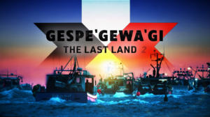 GESPE'GEWA'GI: The Last Land